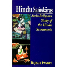 Hindu Samskaras (Socio-Religious Study of the Hindu Sacraments)